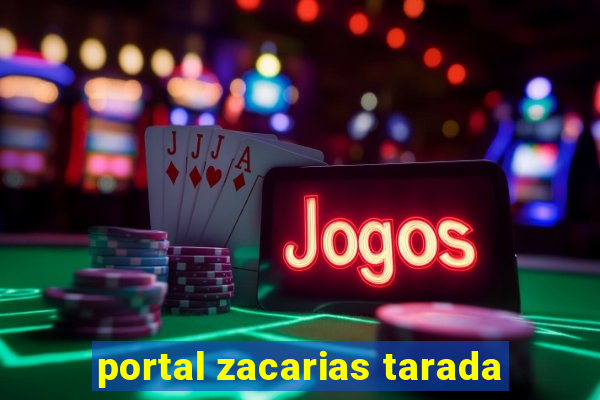 portal zacarias tarada